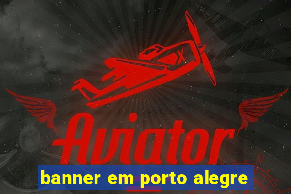 banner em porto alegre